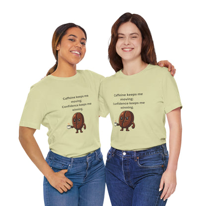 Caffeine Keeps Me Moving, Confidence Keeps Me Winning – Jersey Short Sleeve Tee
