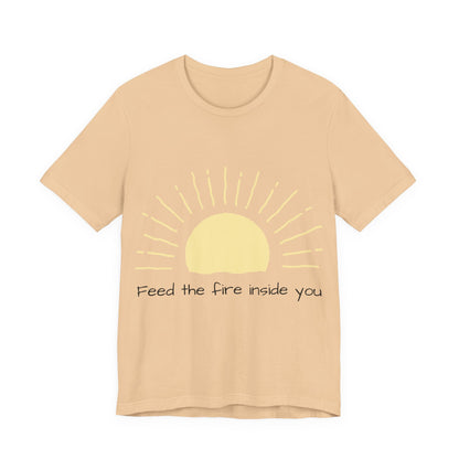 Feed the Fire Inside You – Jersey Short Sleeve Tee