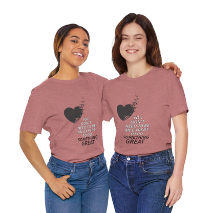 You Don’t Need to Be an Expert – Jersey Short Sleeve Tee