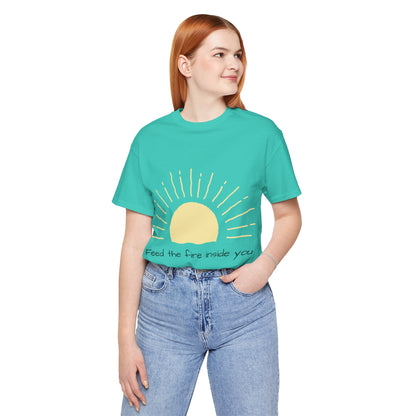 Feed the Fire Inside You – Jersey Short Sleeve Tee