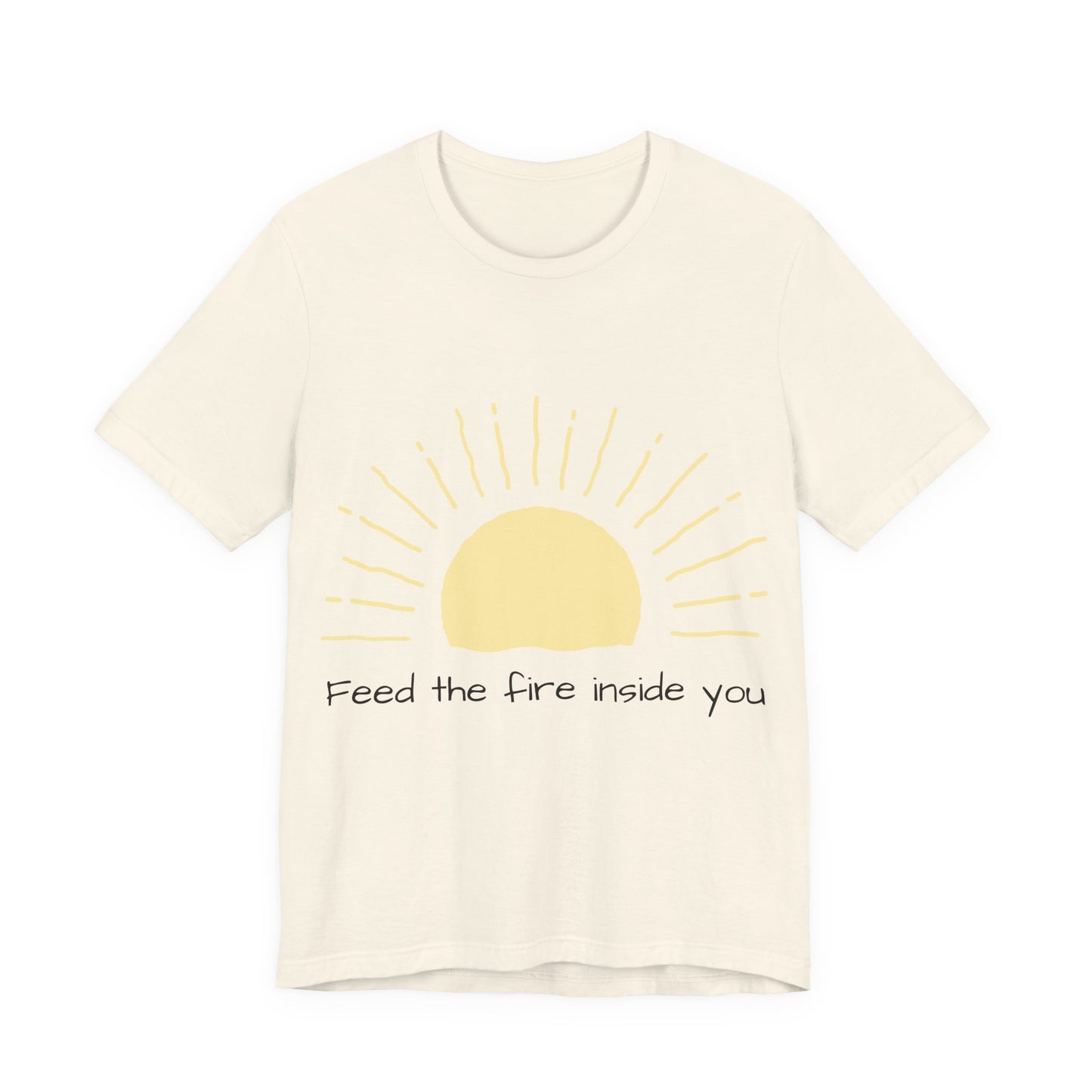 Feed the Fire Inside You – Jersey Short Sleeve Tee
