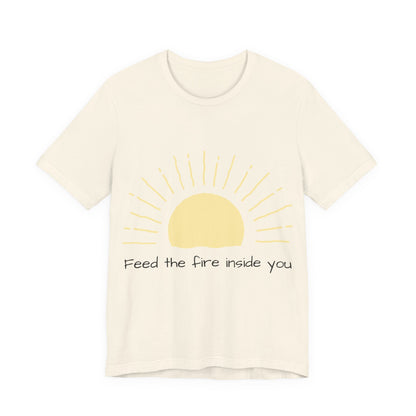 Feed the Fire Inside You – Jersey Short Sleeve Tee