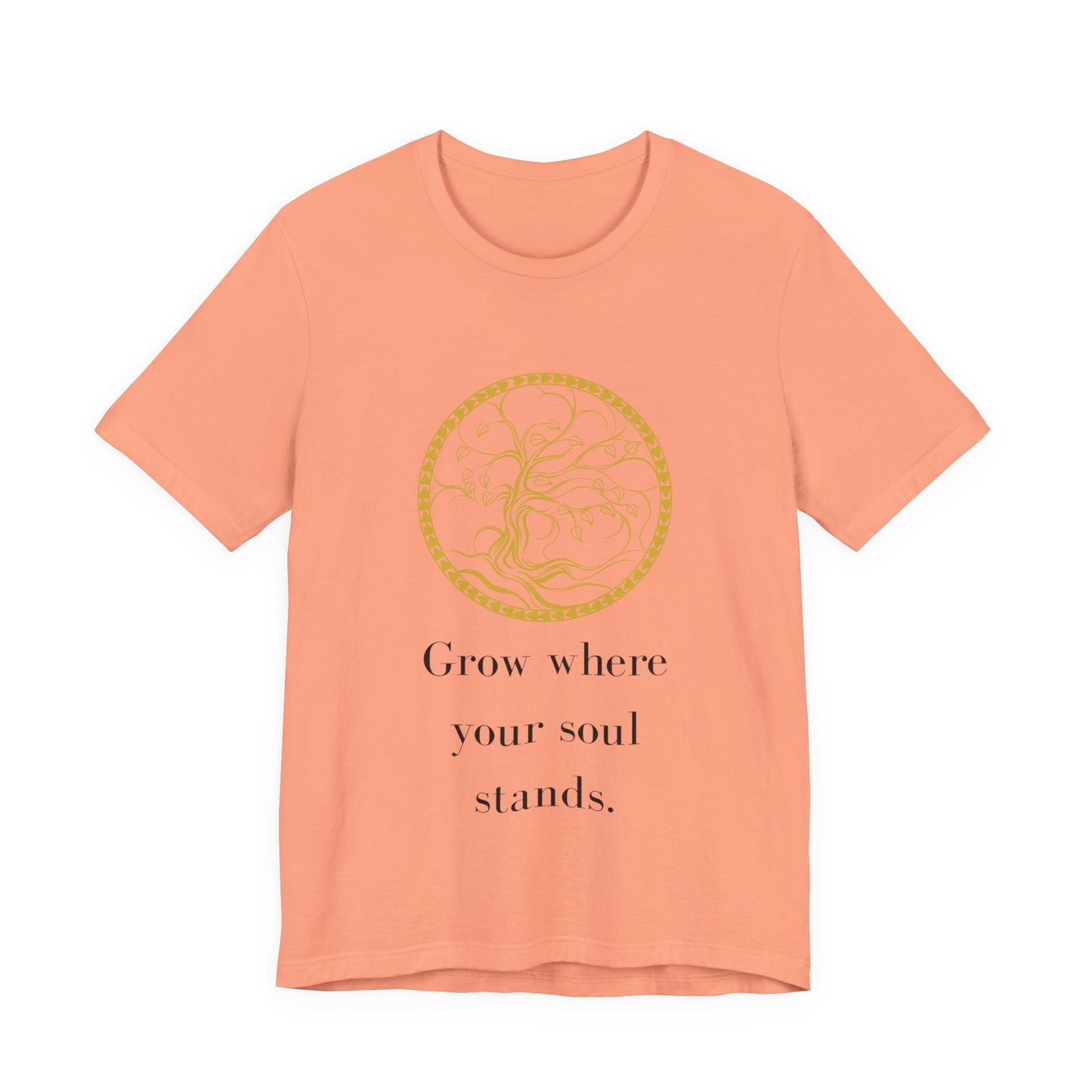 Grow Where Your Soul Stands – Jersey Short Sleeve Tee