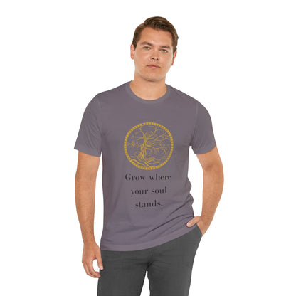 Grow Where Your Soul Stands – Jersey Short Sleeve Tee