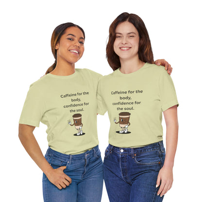 Caffeine for the Body, Confidence for the Soul – Jersey Short Sleeve Tee