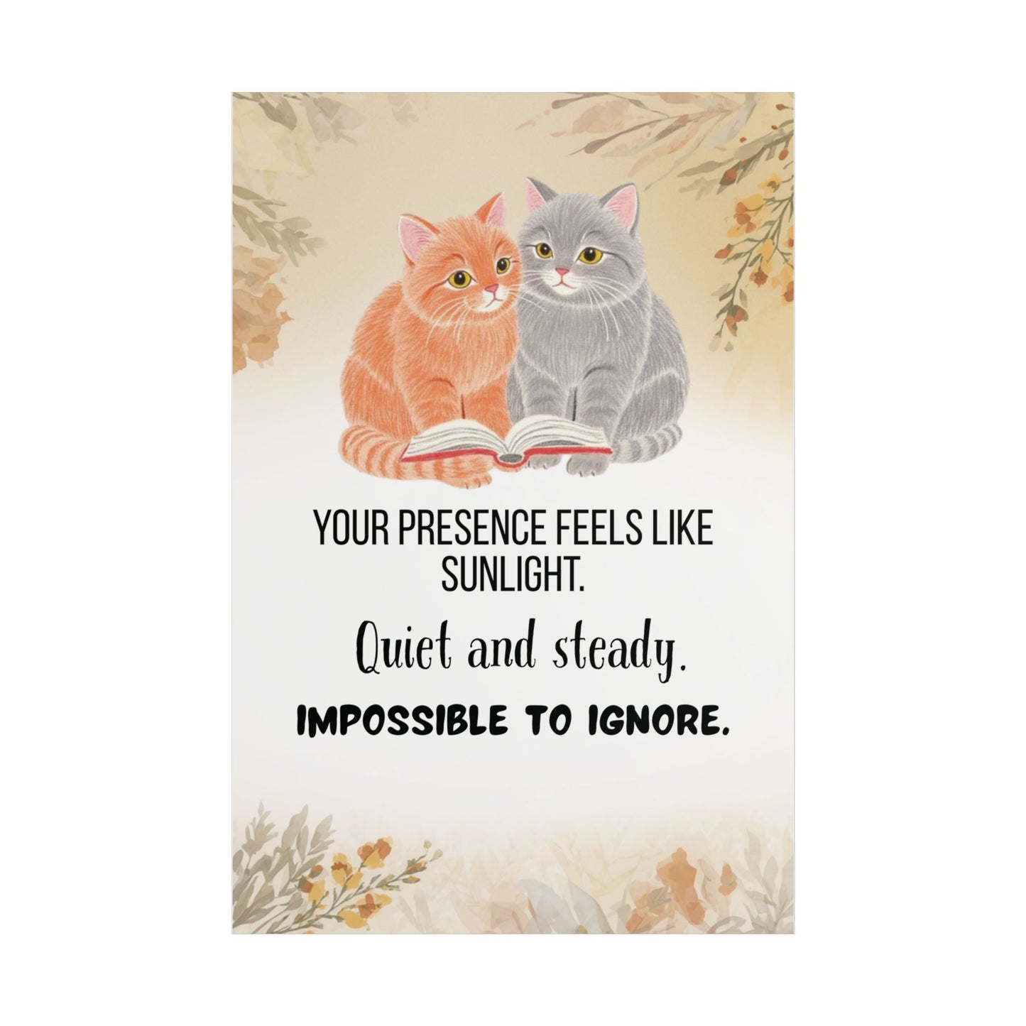 Cat Comfort Poster “Your Presence Feels Like Sunlight” Cozy Inspirational Wall Art