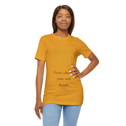 Grow Where Your Soul Stands – Jersey Short Sleeve Tee