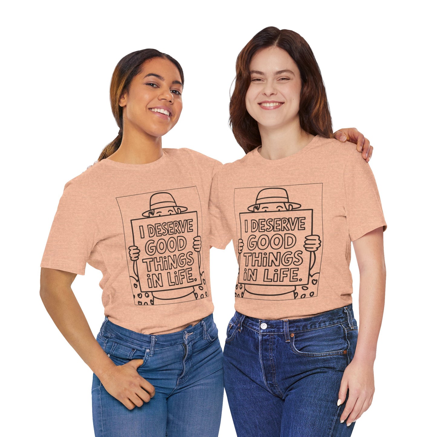 I Deserve Good Things in Life – Affirmation Tee