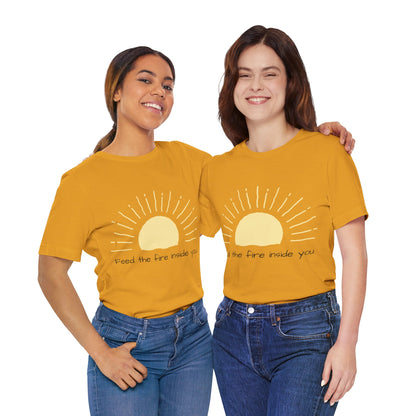Feed the Fire Inside You – Jersey Short Sleeve Tee