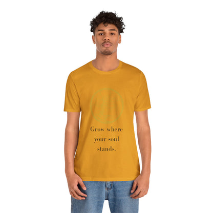 Grow Where Your Soul Stands – Jersey Short Sleeve Tee