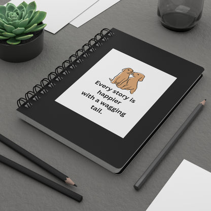 Every Story Is Happier With a Wagging Tail — Loyal Companion Dogs Spiral Notebook for Writing & Quiet Moments (Black Cover)