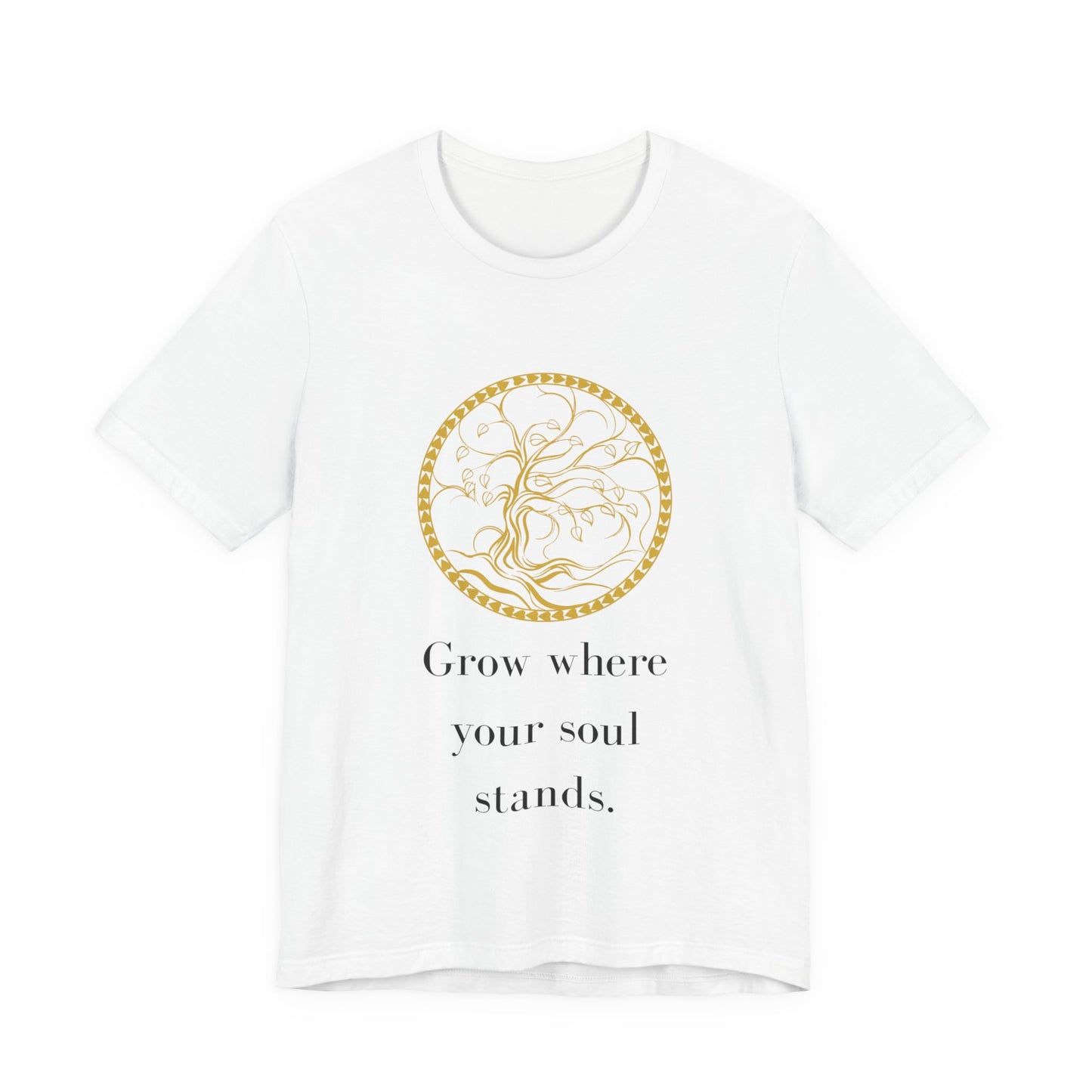 Grow Where Your Soul Stands – Jersey Short Sleeve Tee