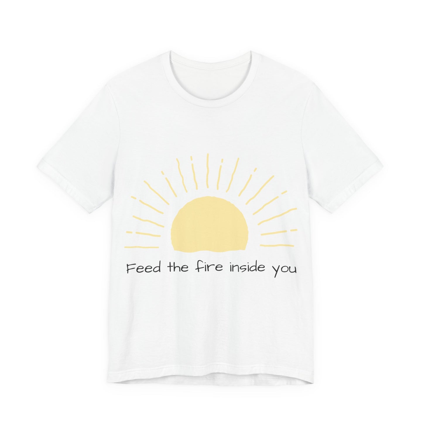Feed the Fire Inside You – Jersey Short Sleeve Tee