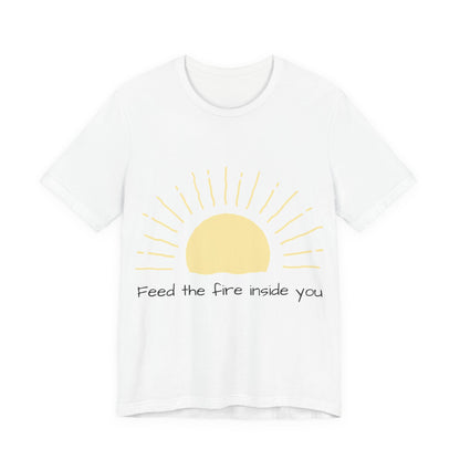 Feed the Fire Inside You – Jersey Short Sleeve Tee
