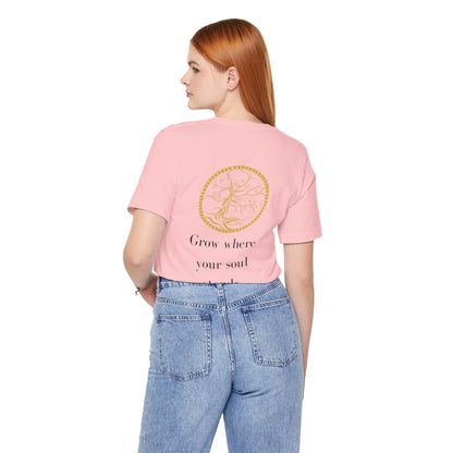 Grow Where Your Soul Stands – Jersey Short Sleeve Tee