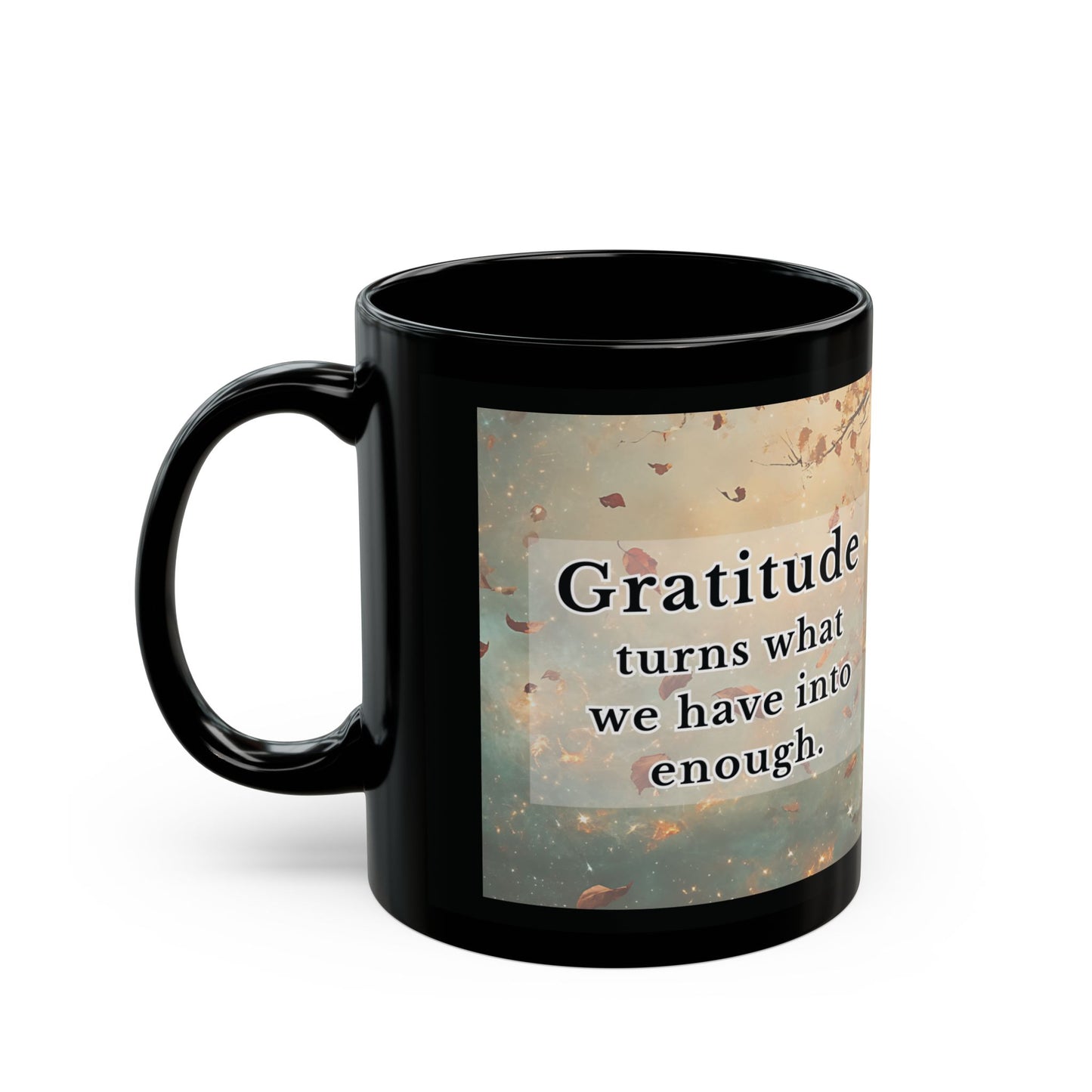 "Gratitude Turns What We Have Into Enough" – Coffee Cup