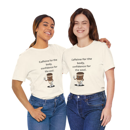 Caffeine for the Body, Confidence for the Soul – Jersey Short Sleeve Tee