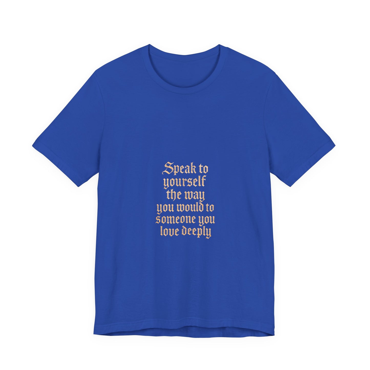 Speak to Yourself – Jersey Short Sleeve Tee