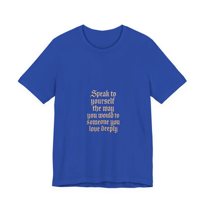 Speak to Yourself – Jersey Short Sleeve Tee