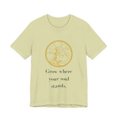 Grow Where Your Soul Stands – Jersey Short Sleeve Tee