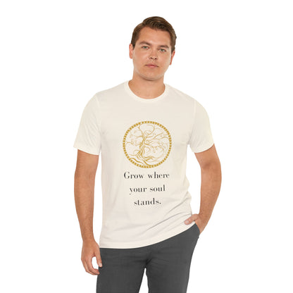 Grow Where Your Soul Stands – Jersey Short Sleeve Tee