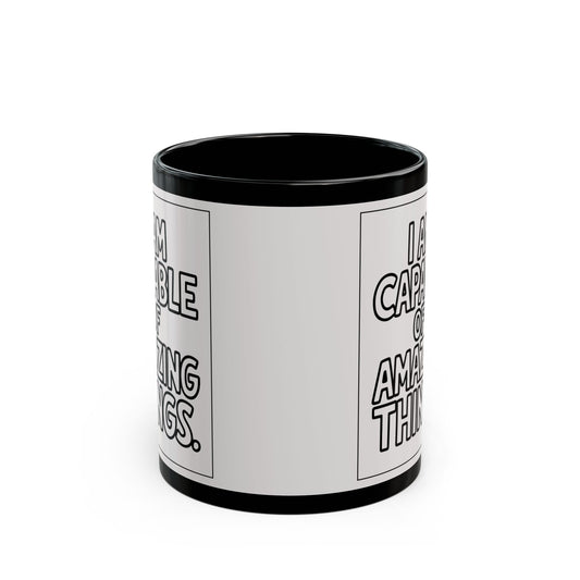 I Am Capable of Amazing Things — White Design Affirmation Mug