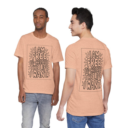 Free to Create the Life I Want – Affirmation Tee