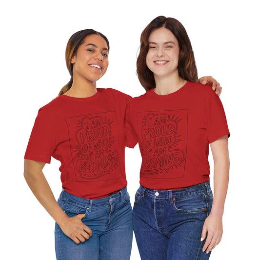Proud of Who I’m Becoming – Affirmation Tee