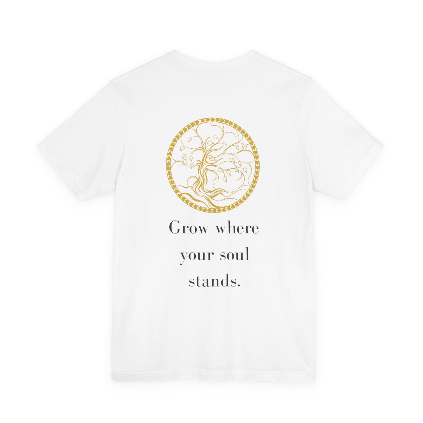 Grow Where Your Soul Stands – Jersey Short Sleeve Tee