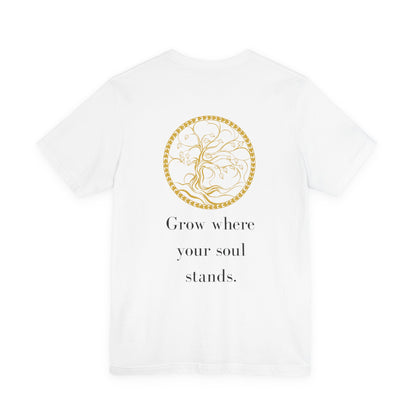 Grow Where Your Soul Stands – Jersey Short Sleeve Tee