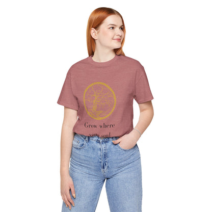 Grow Where Your Soul Stands – Jersey Short Sleeve Tee