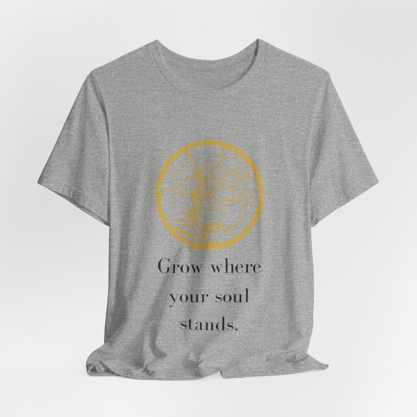Grow Where Your Soul Stands – Jersey Short Sleeve Tee