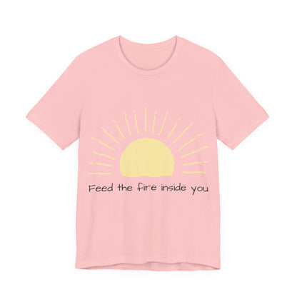 Feed the Fire Inside You – Jersey Short Sleeve Tee