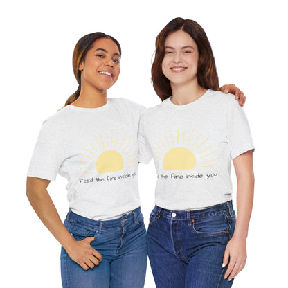 Feed the Fire Inside You – Jersey Short Sleeve Tee