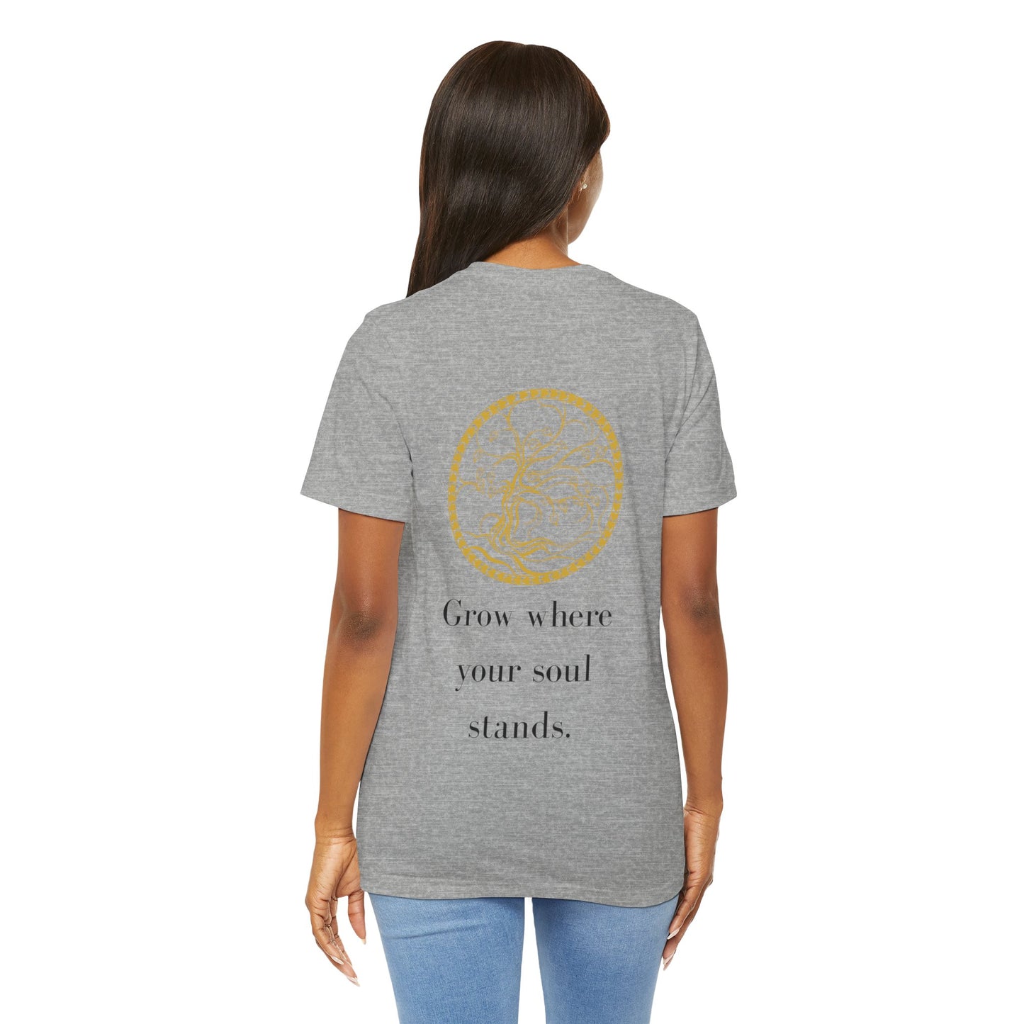 Grow Where Your Soul Stands – Jersey Short Sleeve Tee