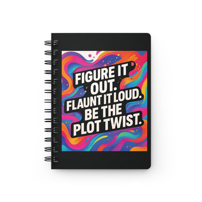 Flaunt It Out Loud — Black Cover Spiral Notebook Journal