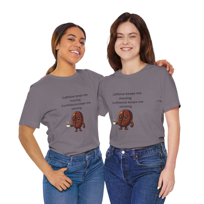 Caffeine Keeps Me Moving, Confidence Keeps Me Winning – Jersey Short Sleeve Tee