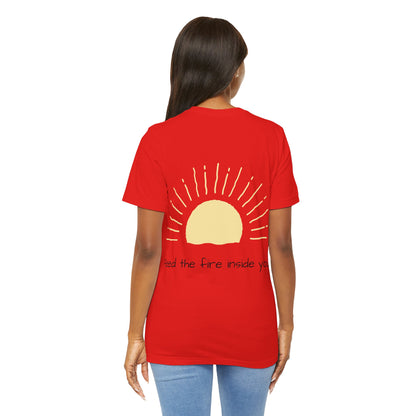 Feed the Fire Inside You – Jersey Short Sleeve Tee