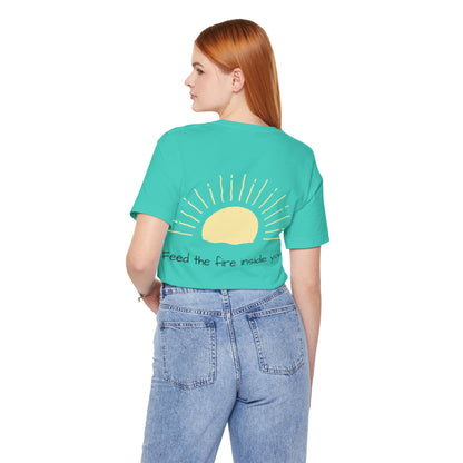 Feed the Fire Inside You – Jersey Short Sleeve Tee