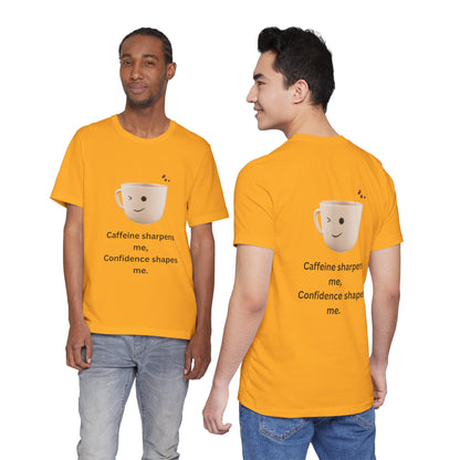 Caffeine Sharpens Me, Confidence Shapes Me – Jersey Short Sleeve Tee