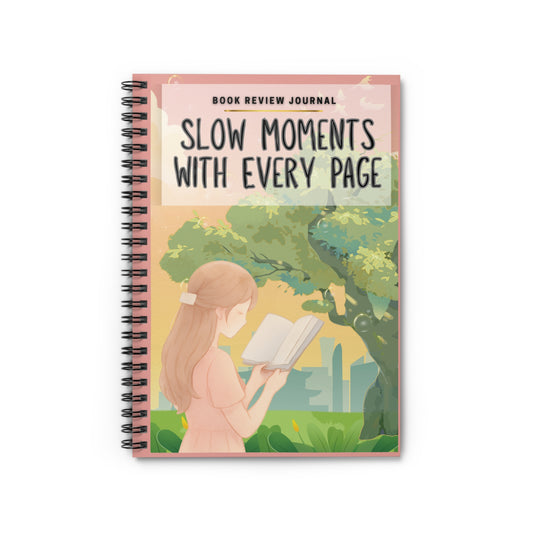 Book Review Journal Notebook — "Slow Moments With Every Page" Spiral Ruled Notebook for Readers & Book Lovers