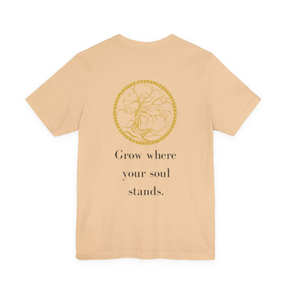 Grow Where Your Soul Stands – Jersey Short Sleeve Tee