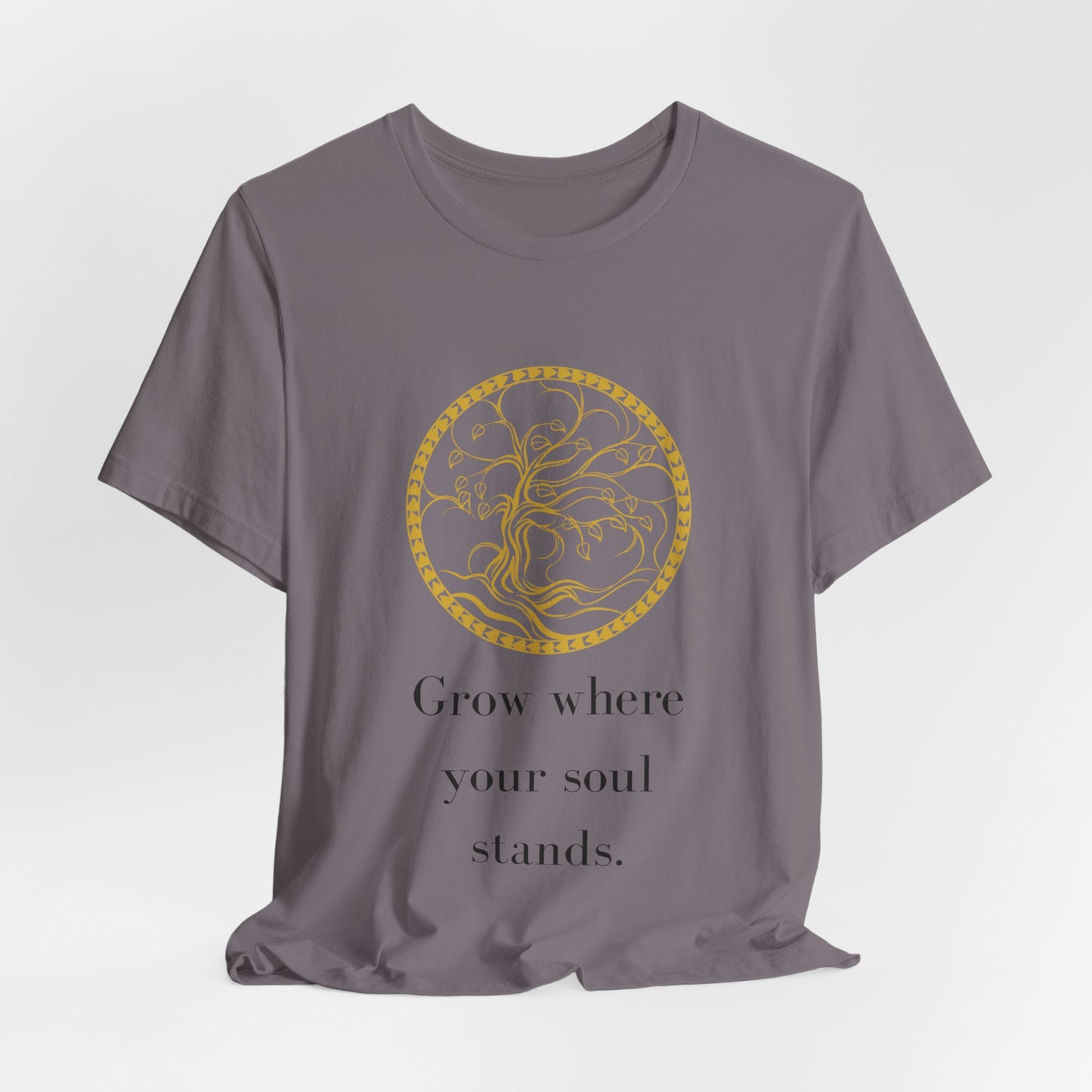 Grow Where Your Soul Stands – Jersey Short Sleeve Tee