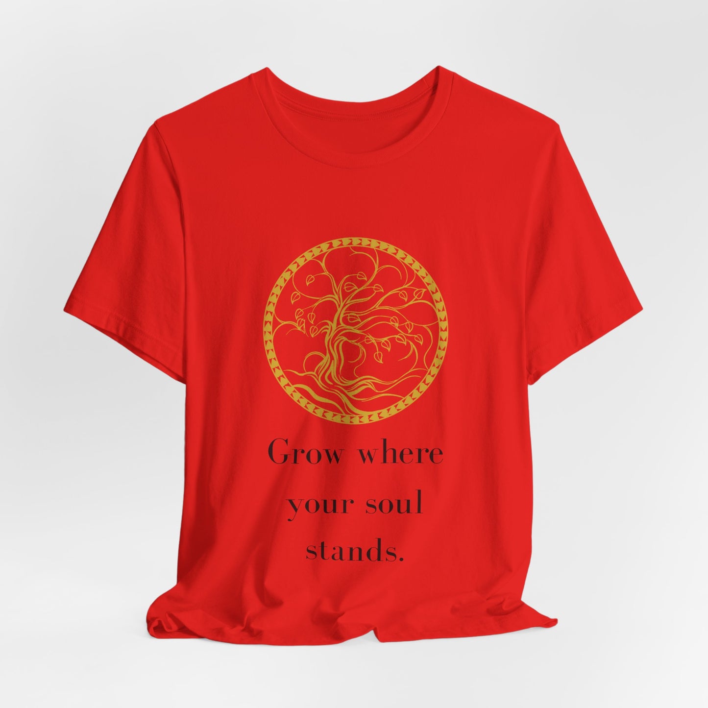 Grow Where Your Soul Stands – Jersey Short Sleeve Tee