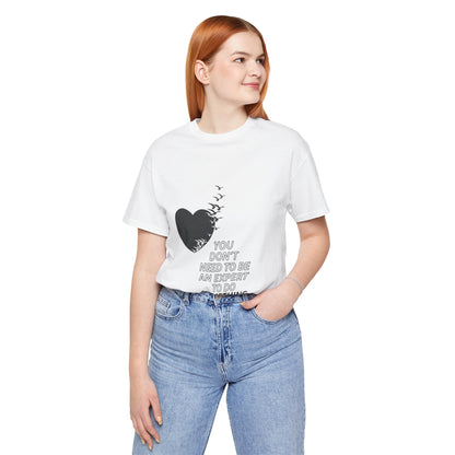 You Don’t Need to Be an Expert – Jersey Short Sleeve Tee