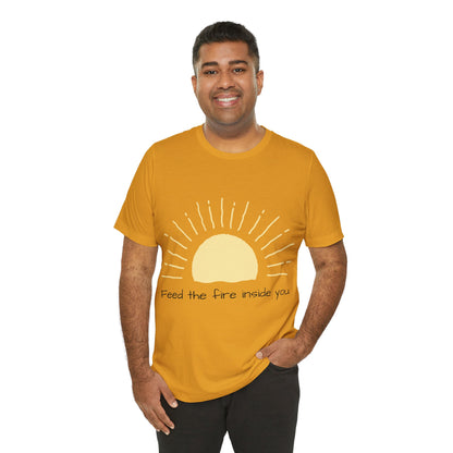 Feed the Fire Inside You – Jersey Short Sleeve Tee