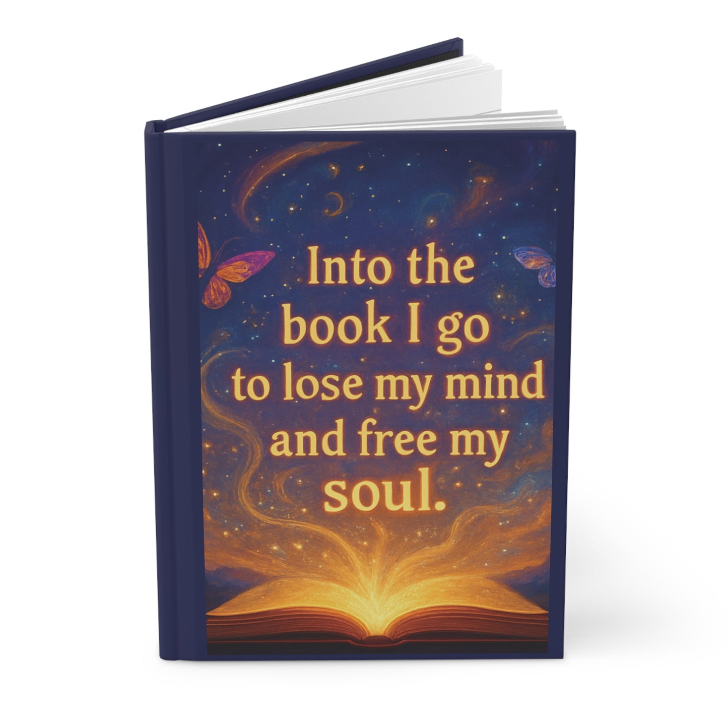 "Into the book I go to lose my mind and free my soul" Magical Hardcover Journal