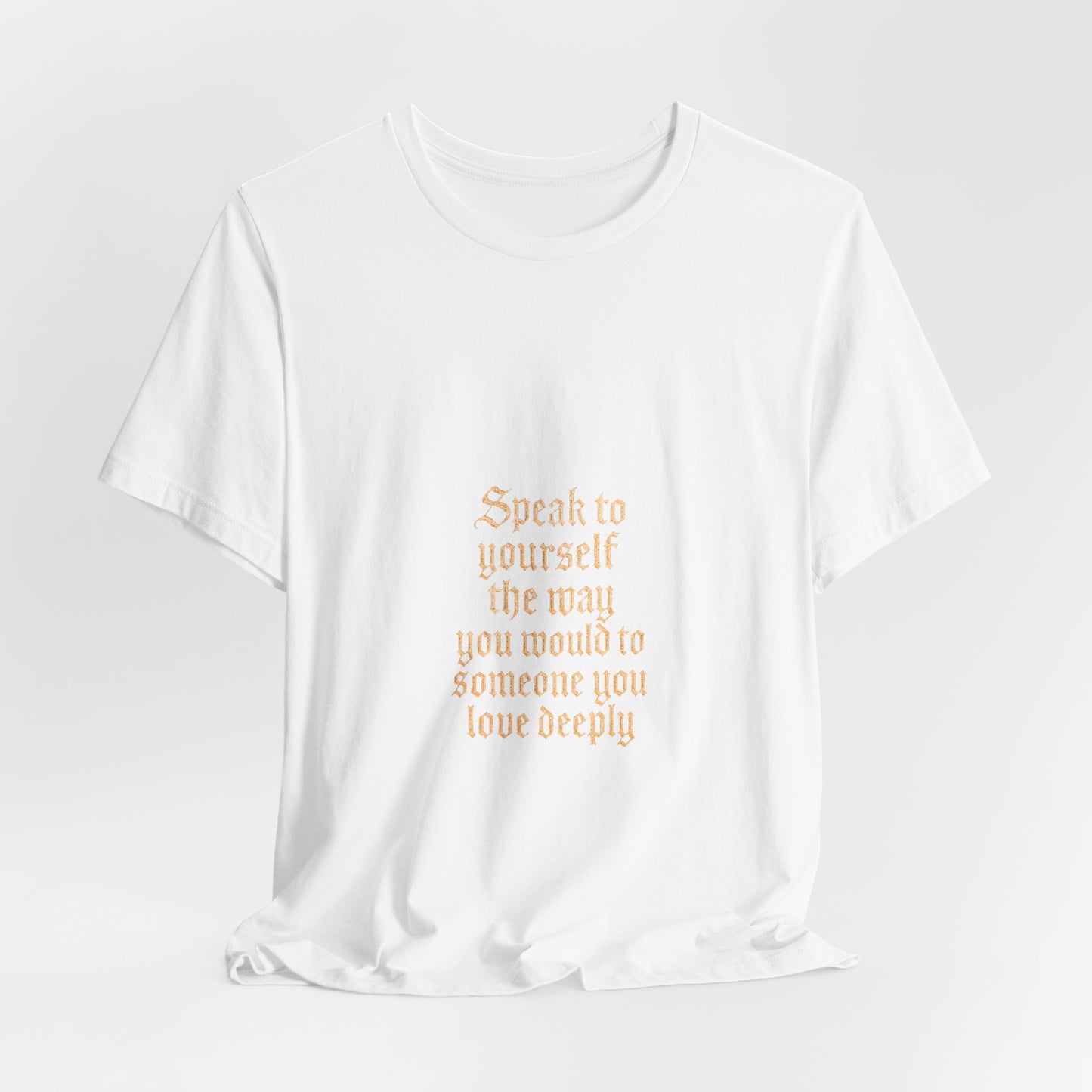 Speak to Yourself – Jersey Short Sleeve Tee