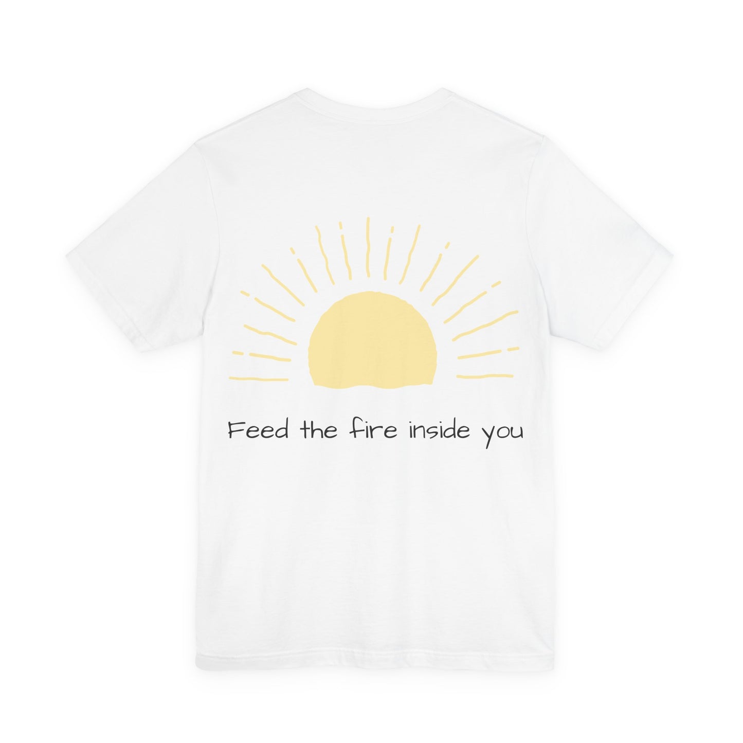 Feed the Fire Inside You – Jersey Short Sleeve Tee