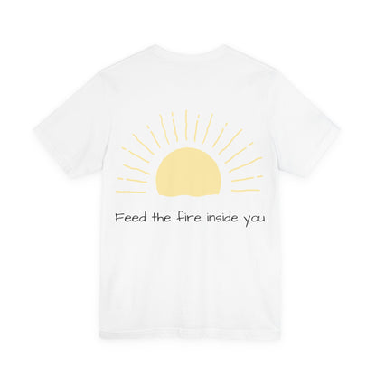 Feed the Fire Inside You – Jersey Short Sleeve Tee
